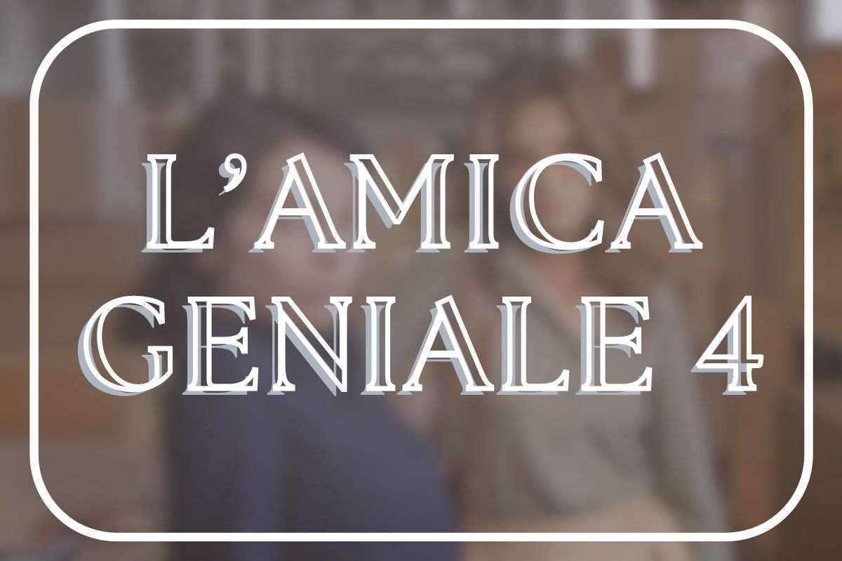 L'Amica Geniale 4, quando esce